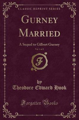 Gurney Married, Vol. 1 of 2: A Sequel to Gilbert Gurney (Classic Reprint)