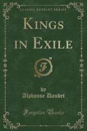 Kings in Exile (Classic Reprint)