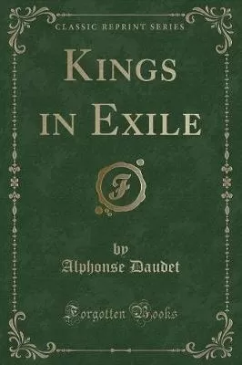 Kings in Exile (Classic Reprint)