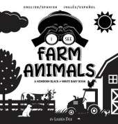 I See Farm Animals: Bilingual (English / Spanish) (Ingles / Espanol) A Newborn Black & White Baby Book (High-Contrast Design & Patterns) (Cow, Horse, Pig, Chicken, Donkey, Duck, Goose, Dog, Cat, and More!) (Engage Early Readers: Children's Learning Books)
