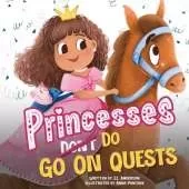 Princesses Don't Go On Quests