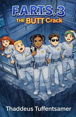 F.A.R.T.S. 3 The Butt Crack
