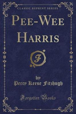 Pee-Wee Harris (Classic Reprint)