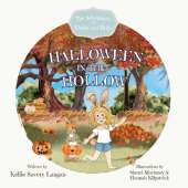 Halloween in the Hollow: A children's book filled with valuable lessons, teaching kids to look beyond appearances and turn disappointment into new possibilities