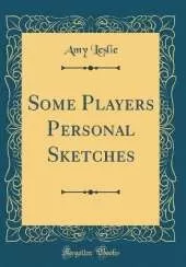 Some Players Personal Sketches (Classic Reprint)