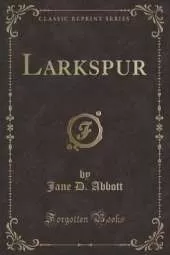 Larkspur (Classic Reprint)