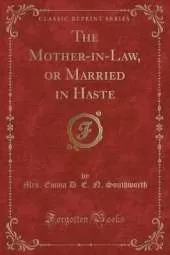 The Mother-in-Law, or Married in Haste (Classic Reprint)