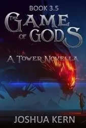 The Game of Gods 3.5: A Tower Novella - A LitRPG / Gamelit Dystopian Fantasy Novel