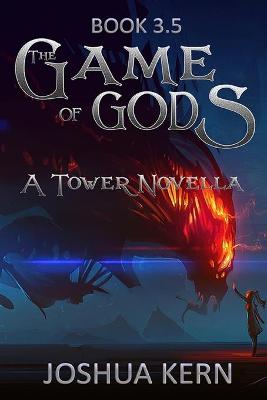 The Game of Gods 3.5: A Tower Novella - A LitRPG / Gamelit Dystopian Fantasy Novel