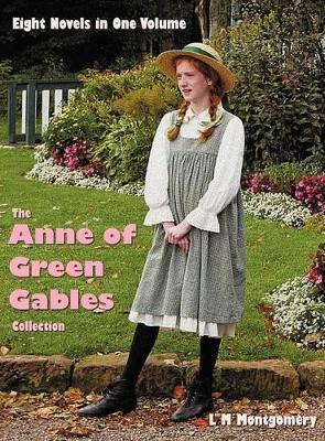 The Anne of Green Gables Collection: Eight Complete and Unabridged Novels in One Volume: Anne of Green Gables, Anne of Avonlea, Anne of the Island, Anne of Windy Poplars (or Anne of Windy Willows), Anne's House of Dreams, Anne of Ingleside, Rainbow Valley