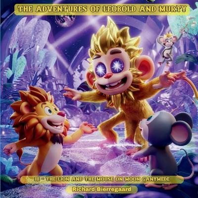 The Adventures of Leobold and Murty: The Lion and the Mouse on Moon Ganymede