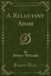 A Reluctant Adam (Classic Reprint)