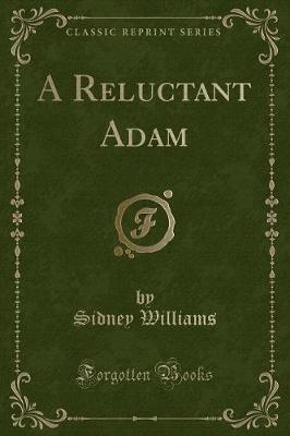 A Reluctant Adam (Classic Reprint)