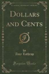 Dollars and Cents (Classic Reprint)