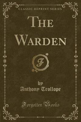 The Warden (Classic Reprint)