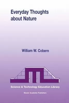 Everyday Thoughts about Nature: A Worldview Investigation of Important Concepts Students Use to Make Sense of Nature with Specific Attention of Science