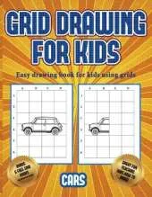 Easy drawing book for kids using grids (Learn to draw cars): This book teaches kids how to draw cars using grids
