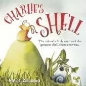 Charlie s Shell: The tale of a little snail and the greatest shell there ever was