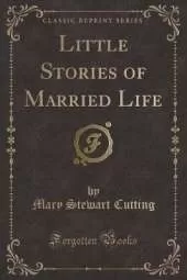 Little Stories of Married Life (Classic Reprint)