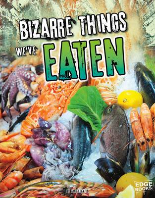 Bizarre Things We've Eaten