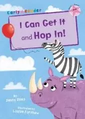 I Can Get It and Hop In!: (Pink Early Reader)