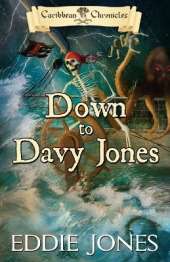 Down to Davy Jones: A Pirate Action Adventure Series for Young Adult Readers