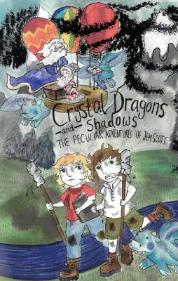 Crystal Dragons and Shadows: The Peculiar Adventures of Jem Scott