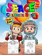 Space Coloring Book for Kids: Perfect Space Activity Book for Kids, Boys and Girls. Great Space Gifts for Children and Toddlers who love to dive into the magical space and enjoy with friends