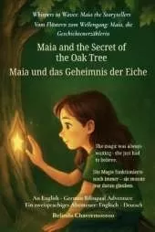 Maia and the Secret of the Oak Tree (An English - German Bilingual Adventure): A gentle tale of courage, discovery, and the magic within us all