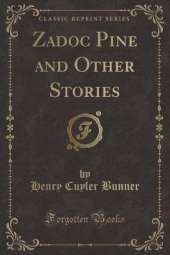 Zadoc Pine and Other Stories (Classic Reprint)