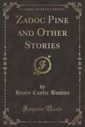 Zadoc Pine and Other Stories (Classic Reprint)
