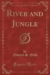 River and Jungle (Classic Reprint)