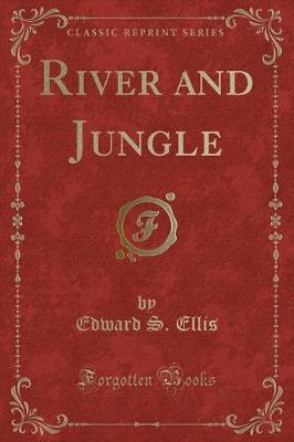 River and Jungle (Classic Reprint)