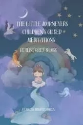 The Little Journeyers: Children's Guided Relaxation: Grief & Loss
