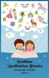 Bedtime Meditation Stories for Kids and Children: Stories to Promote Mindfulness, Help Your Kids Fall Asleep, and Defeat Insomnia and Sleep Problems for a Beautiful Night's Rest