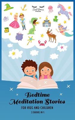 Bedtime Meditation Stories for Kids and Children: Stories to Promote Mindfulness, Help Your Kids Fall Asleep, and Defeat Insomnia and Sleep Problems for a Beautiful Night's Rest
