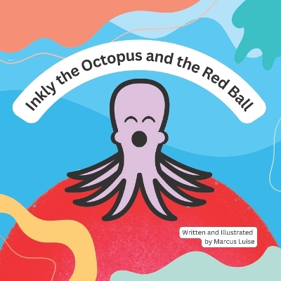 Inkly the Octopus and the Red Ball