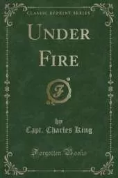 Under Fire (Classic Reprint)