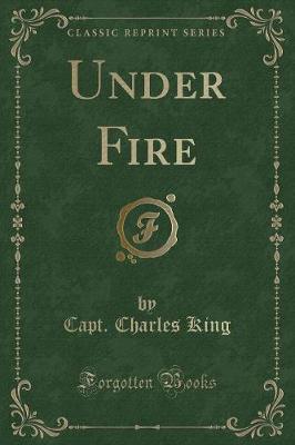 Under Fire (Classic Reprint)