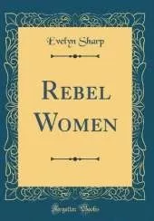 Rebel Women (Classic Reprint)