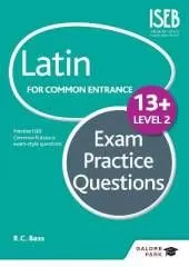 Latin for Common Entrance 13+ Exam Practice Questions Level 2 (for the June 2022 exams)