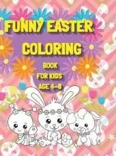 Funny Easter Coloring Book for Kids age 4-8: Have a good time with your Child by giving This Easter Vacation Coloring Book: 100 Pages of Pure Fun!!