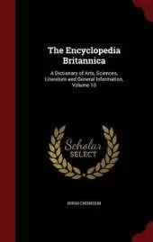 The Encyclopedia Britannica: A Dictionary of Arts, Sciences, Literature and General Information, Volume 10