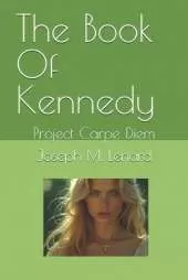 The Book Of Kennedy: Project Carpe Diem