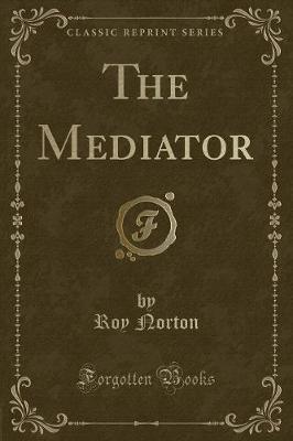 The Mediator (Classic Reprint)