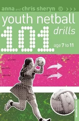 101 Youth Netball Drills Age 7-11