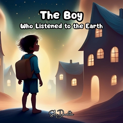 The Boy Who Listened to the Earth