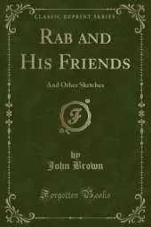 Rab and His Friends: And Other Sketches (Classic Reprint)