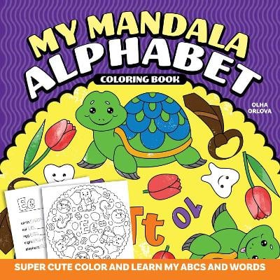 My Mandala Alphabet Coloring Book: Super Cute Color and Learn My ABCs and Words