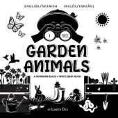 I See Garden Animals: Bilingual (English / Spanish) (Ingles / Espanol) A Newborn Black & White Baby Book (High-Contrast Design & Patterns) (Hummingbird, Butterfly, Dragonfly, Snail, Bee, Spider, Snake, Frog, Mouse, Rabbit, Mole, and More!) (Engage Early R